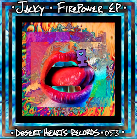 New Desert Hearts Release: Jacky ‘Firepower’ EP